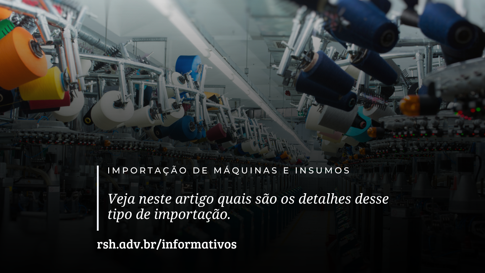 Veja neste artigo algumas informações sobre a importação de máquinas e insumos têxteis.