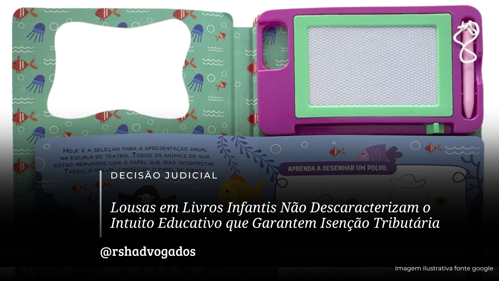 Decisão Judicial: Lousas em Livros Infantis Não Descaracterizam o Intuito Educativo que Garantem Isenção Tributária