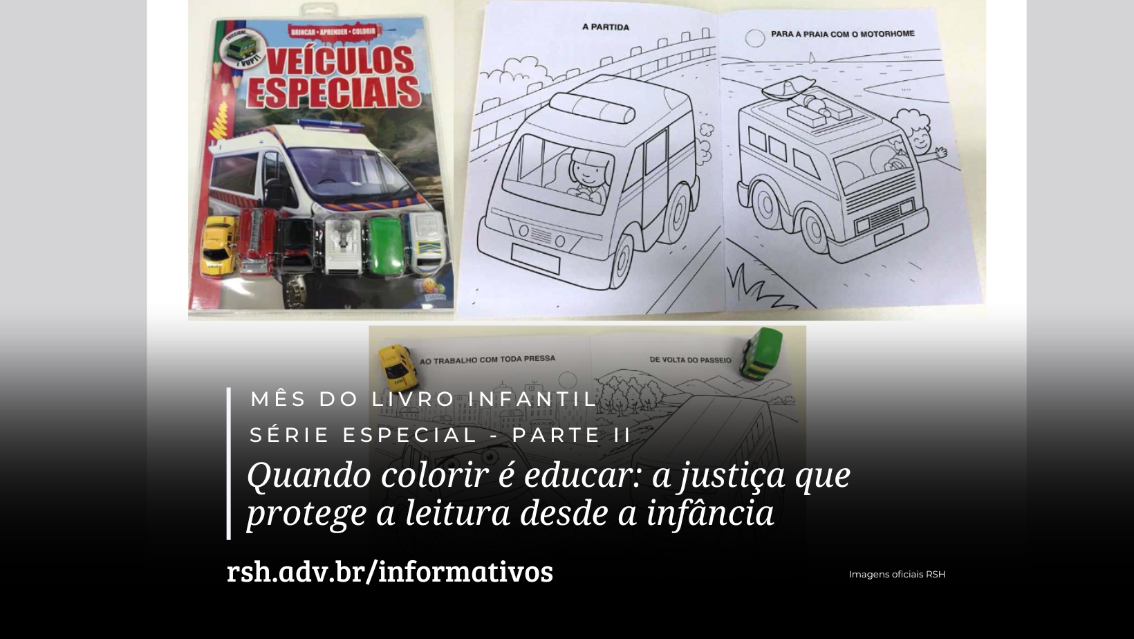 Quando colorir é educar: a justiça que protege a leitura desde a infância.