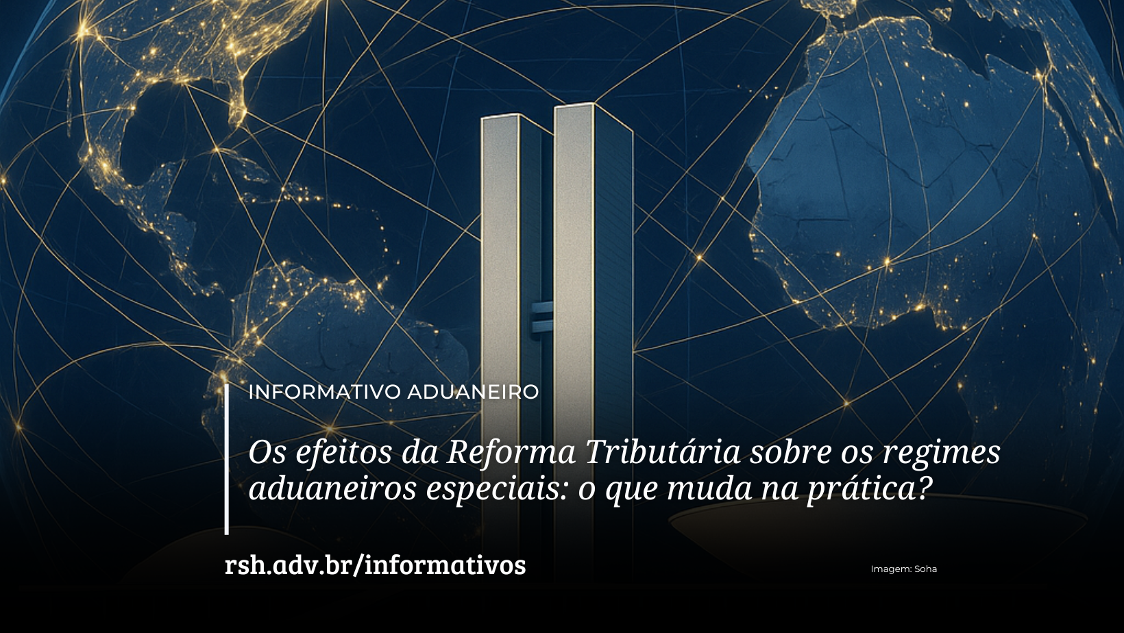 Os efeitos da Reforma Tributária sobre os regimes aduaneiros especiais: o que muda na prática?