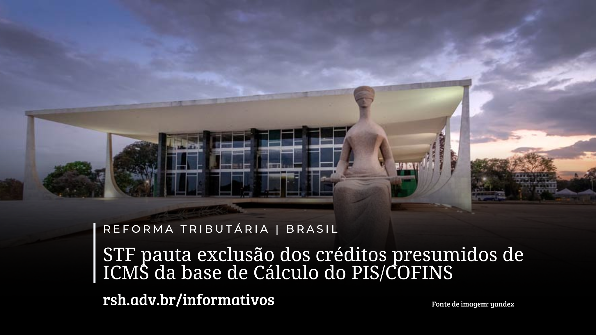 Informativo: STF pauta exclusão dos créditos presumidos de ICMS da base de Cálculo do PIS/COFINS