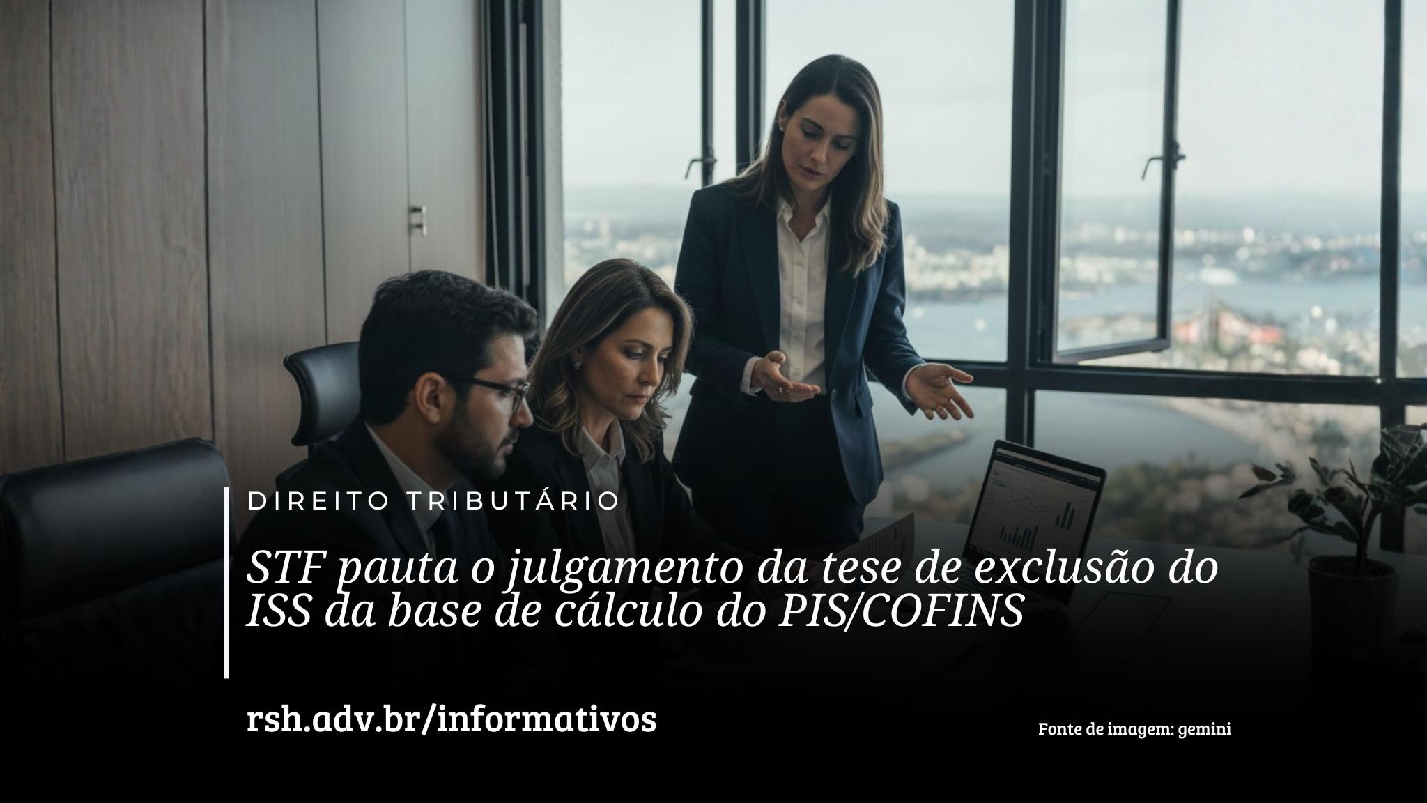 STF pauta o julgamento da tese de exclusão do ISS da base de cálculo do PIS/COFINS