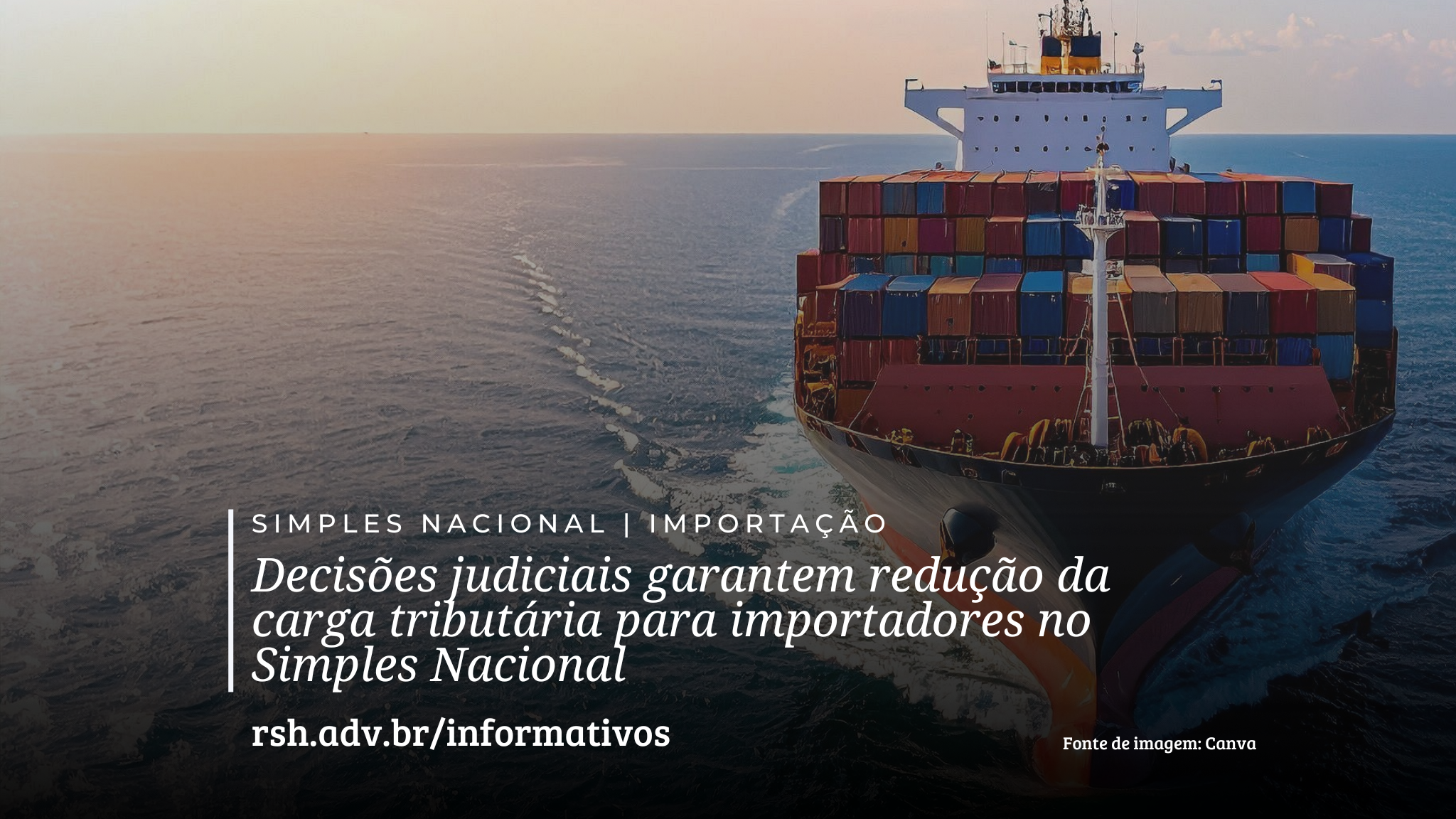 Decisões judiciais garantem redução da carga tributária para importadores no Simples Nacional